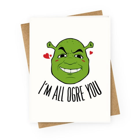 I'm All Ogre You Greeting Card