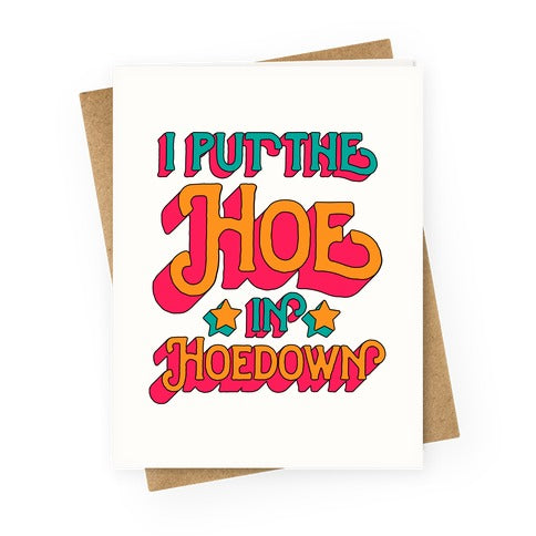 I Put the Hoe in Hoedown Greeting Card