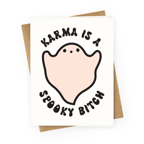 Karma Is A Spooky Bitch Ghost Greeting Card