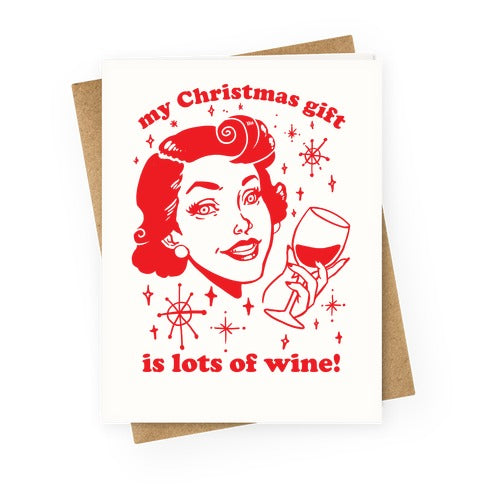 My Christmas Gift Is Lots Of Wine Greeting Card