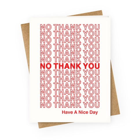 No Thank You Have a Nice Day Parody Greeting Card