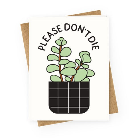 Please Don't Die Greeting Card