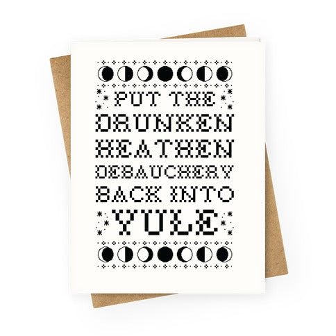 Put a The Drunken Heathen Debauchery Back Into Yule Greeting Card
