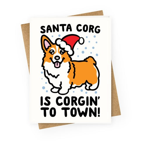 Santa Corg Is Corgin' To Town White Print Greeting Card