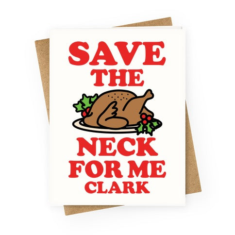 Save the Neck For Me Clark Greeting Card