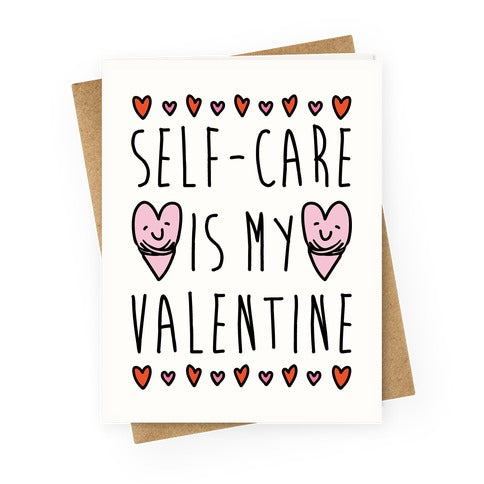 Self-Care Is My Valentine Greeting Card