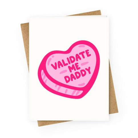 Validate Me Daddy Candy Heart Greeting Card
