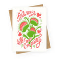 Venus Fly Trap: Feed Me And Tell Me I'm Pretty Greeting Card