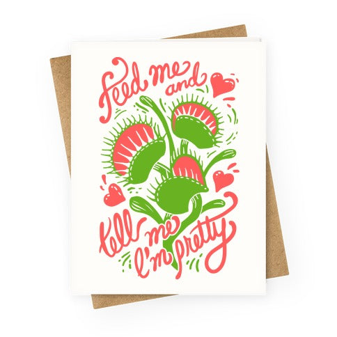 Venus Fly Trap: Feed Me And Tell Me I'm Pretty Greeting Card
