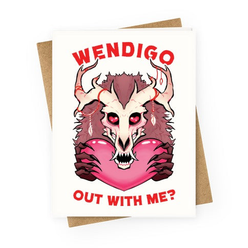 Wendigo Out With Me? Greeting Card