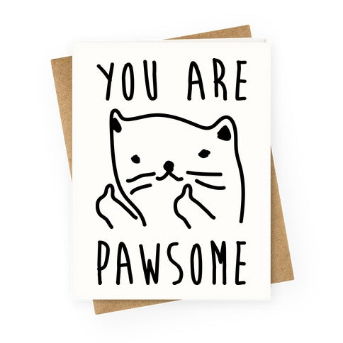 You Are Pawsome Greeting Card