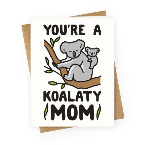 You're A Koalaty Mom Greeting Card