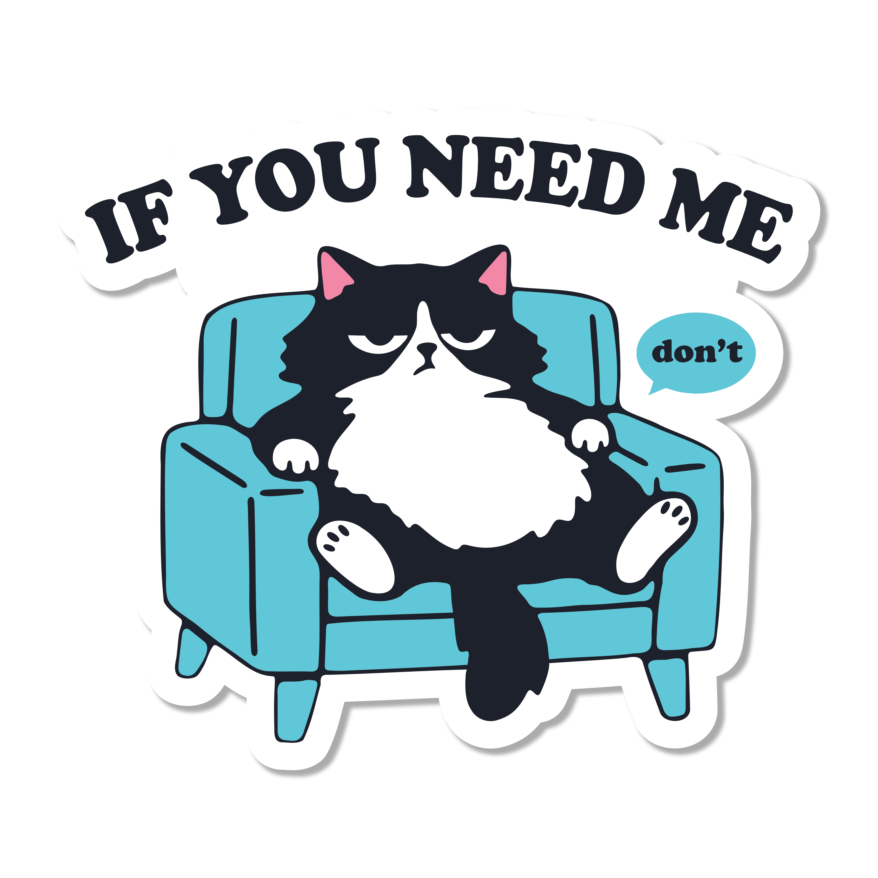 If You Need Me, Dont Die Cut Sticker