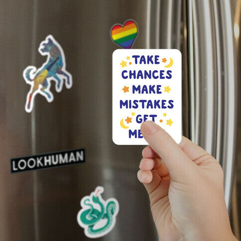 Take Chances Make Mistakes Get Messy Magnet