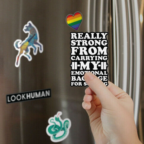 Really Strong From Carrying My Emotional Baggage For So Long Magnet