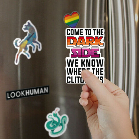 Come To The Dark Side We Know Where The Clitoris Is Magnet