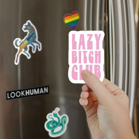 Lazy Bitch Club Magnet