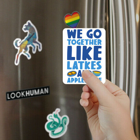 We Go Together Like Latkes And Applesauce Magnet