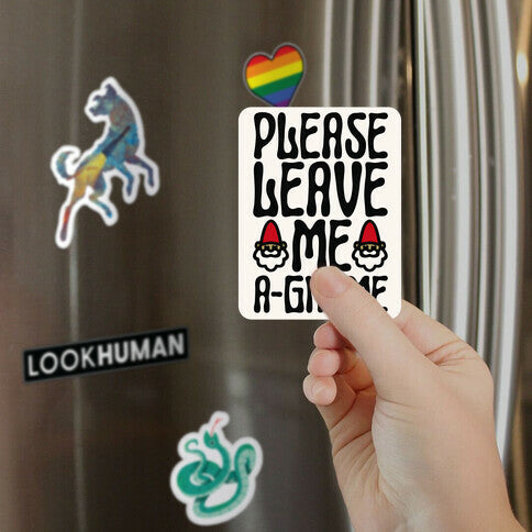 Please Leave Me A-Gnome Magnet