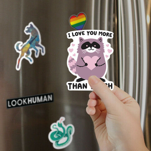 I Love You More Than Trash Raccoon Magnet