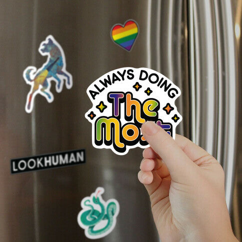 Always Doing The Most Magnet