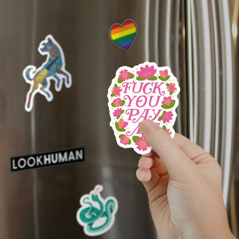 Fuck You Pay Me (Florals) Magnet