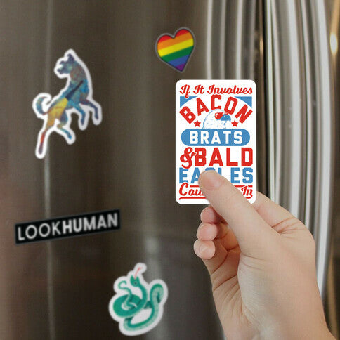 If It Involves Bacon, Beer & Brats, Count Me In Magnet