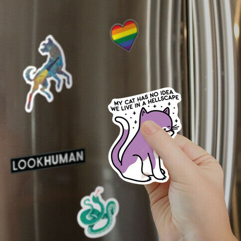 My Cat Has No Idea We Live in a Hellscape Magnet