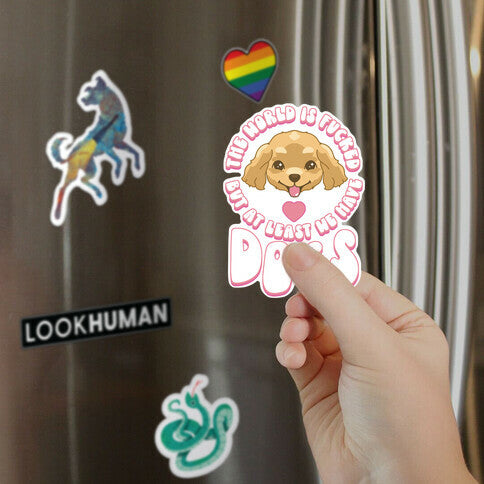 The World is Fucked But At Least We Have Dogs Golden Retriever Magnet