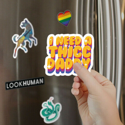 I Need A Thicc Daddy  Magnet