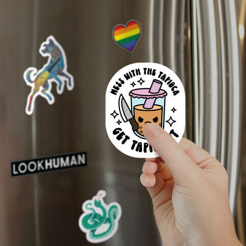 Mess With The Tapioca, Get Tapio-cut Magnet