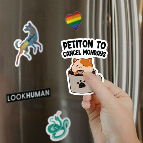 Petiton to Cancel Mondays Magnet