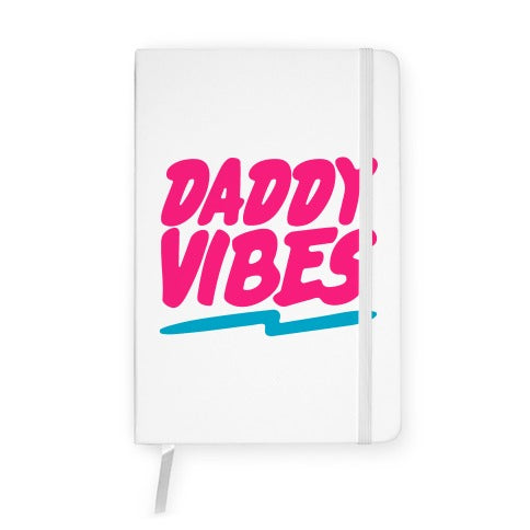 Daddy Vibes  Notebook