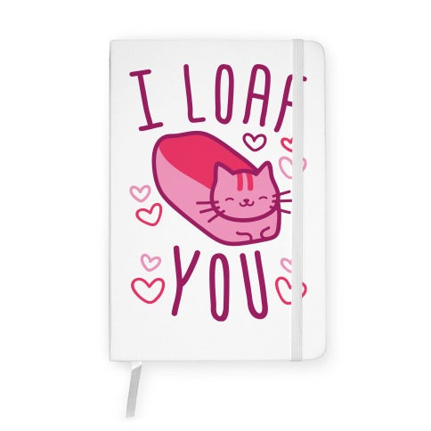 I Loaf You Cat Notebook