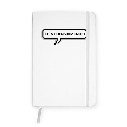 It's Chewsday Innit Notebook