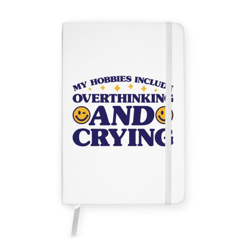 My Hobbies Include Overthinking And Crying Notebook
