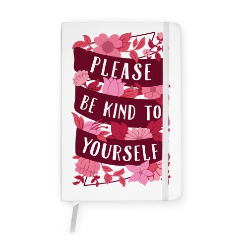 Please Be Kind To Yourself Notebook