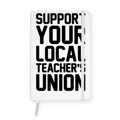 Support Your Local Teacher's Union Notebook