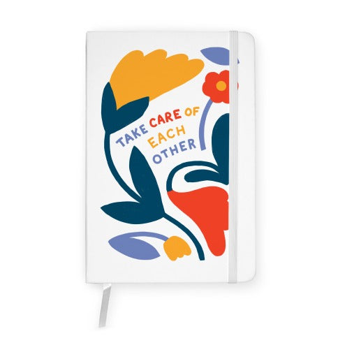 Take Care of Each Other Flowers Notebook
