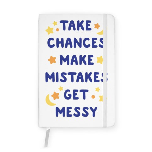 Take Chances Make Mistakes Get Messy Notebook