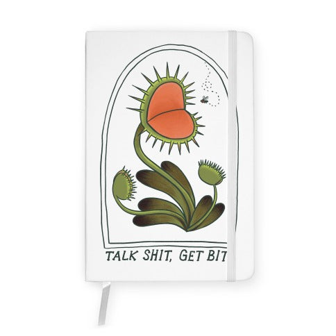Talk Shit, Get Bit Venus Flytrap Notebook