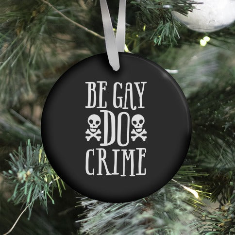 Be Gay Do Crime Ornament