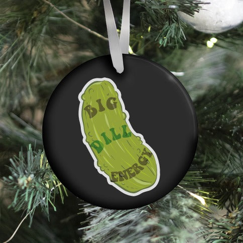 Big Dill Energy Ornament