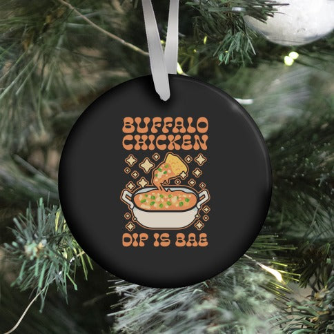 Chicken Buffalo Dip Is Bae  Ornament