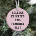 College Educated Evil Feminist Slut Ornament