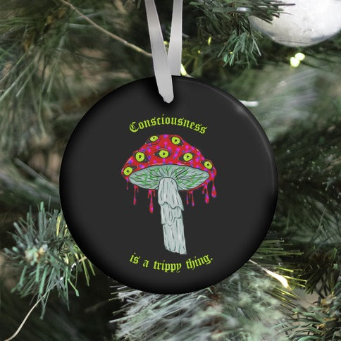 Consciousness Is A Trippy Thing  Ornament