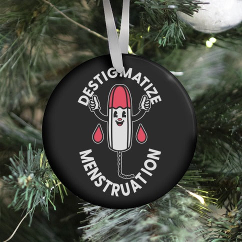 Destigmatize Menstruation  Ornament