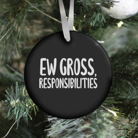 Ew Gross,  Responsibilities Ornament