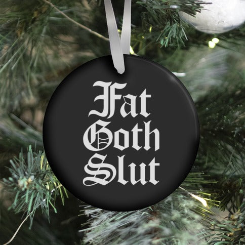 Fat Goth Slut Ornament