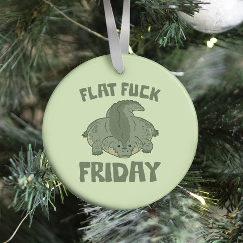 Flat Fuck Friday Ornament